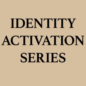 The Identity Activation Series